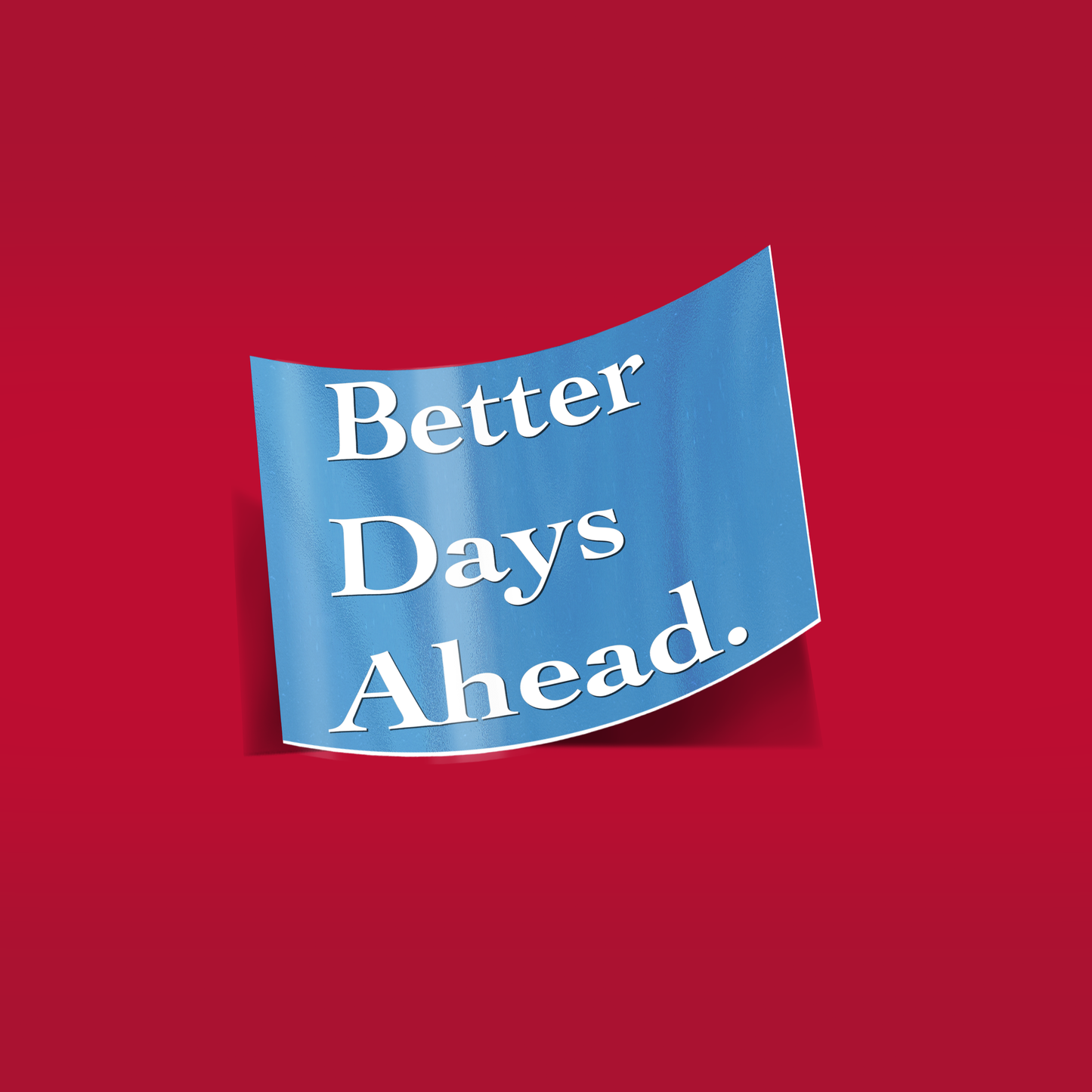 Better Days Ahead Decal 3"